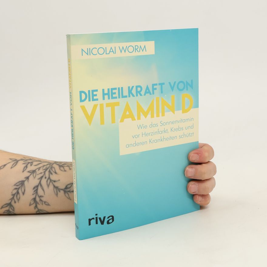 Nicolai Worm Die Heilkraft von Vitamin D