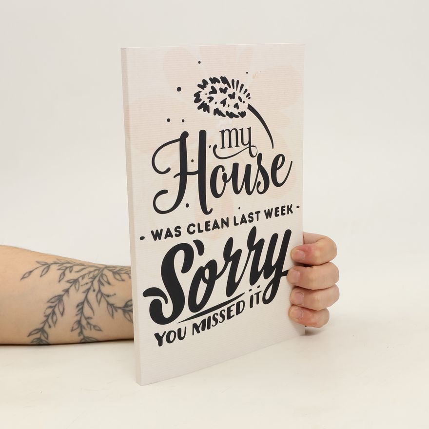 Various authors My House Was Clean Last Week Sorry You Missed It.