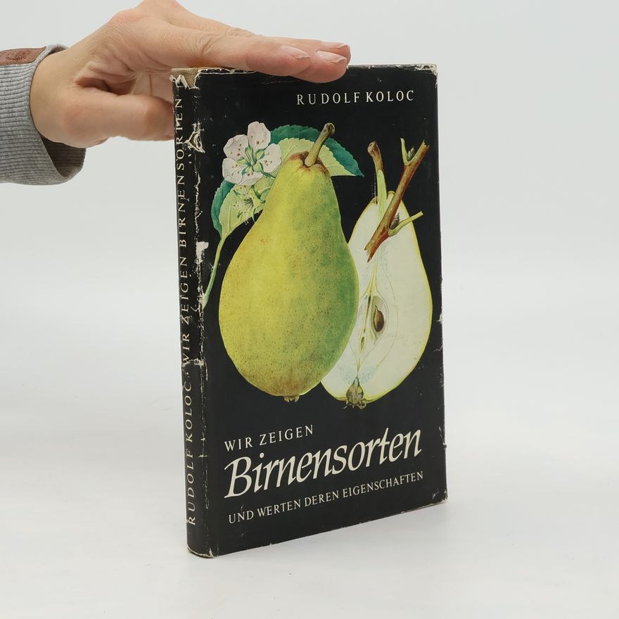 Rudolf Koloc Wir zeigen Birnensorten und werten deren Eigenschaften
