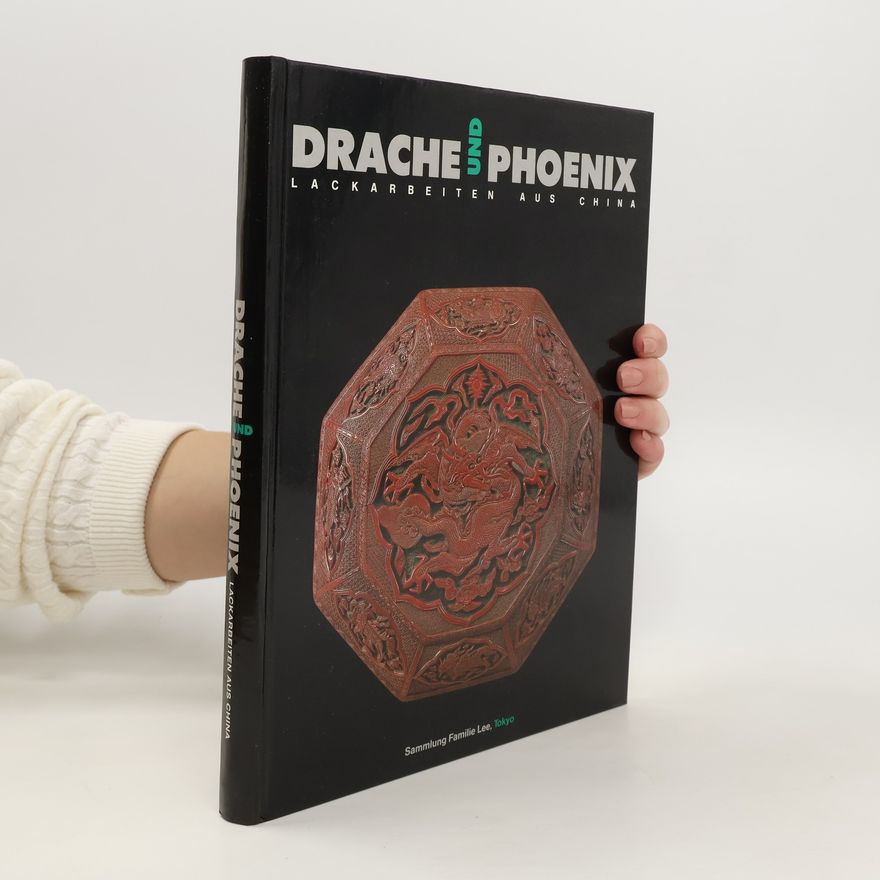 Kolektív autorov Drache und Phoenix. Lackarbeiten aus China