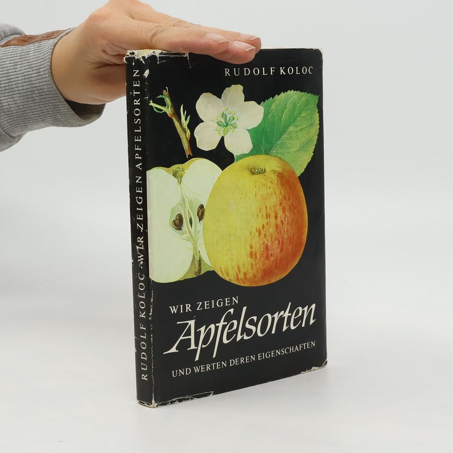 Rudolf Koloc Wir zeigen Apfelsorten und werten deren Eigenschaften