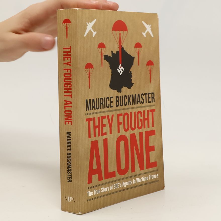 Maurice Buckmaster They Fought Alone