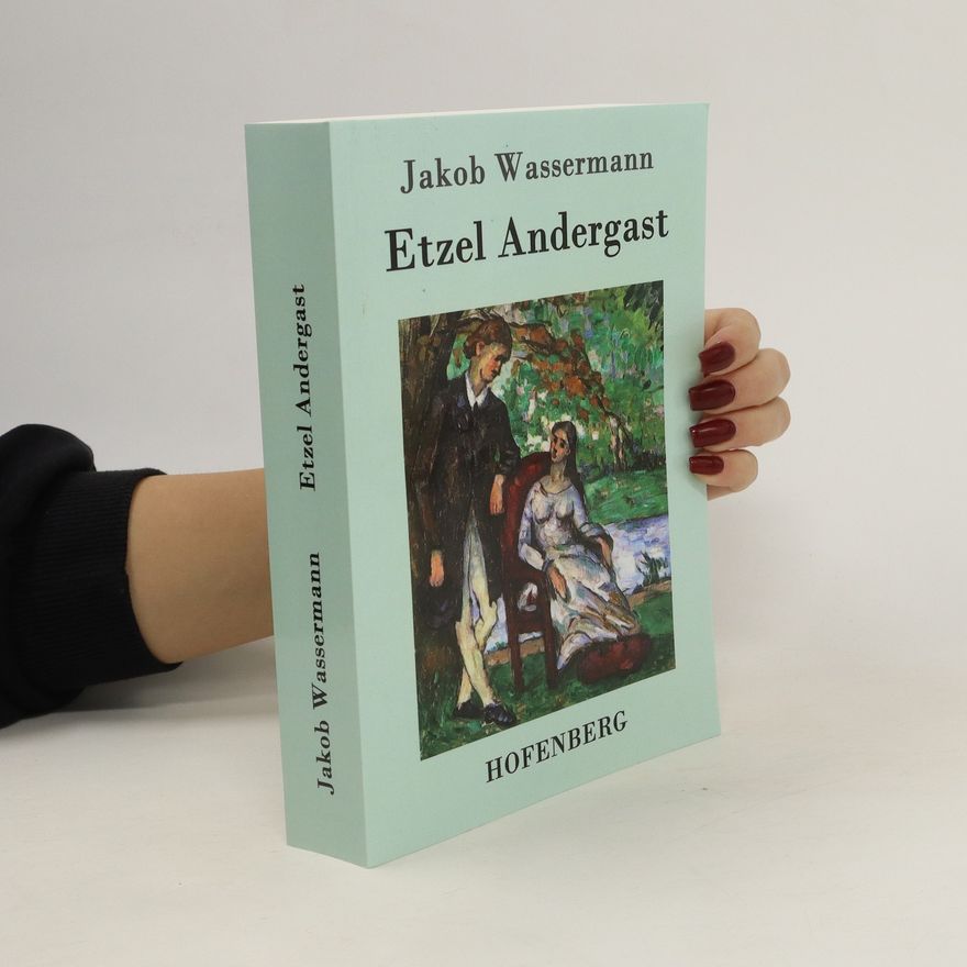 Jakob Wassermann Etzel Andergast