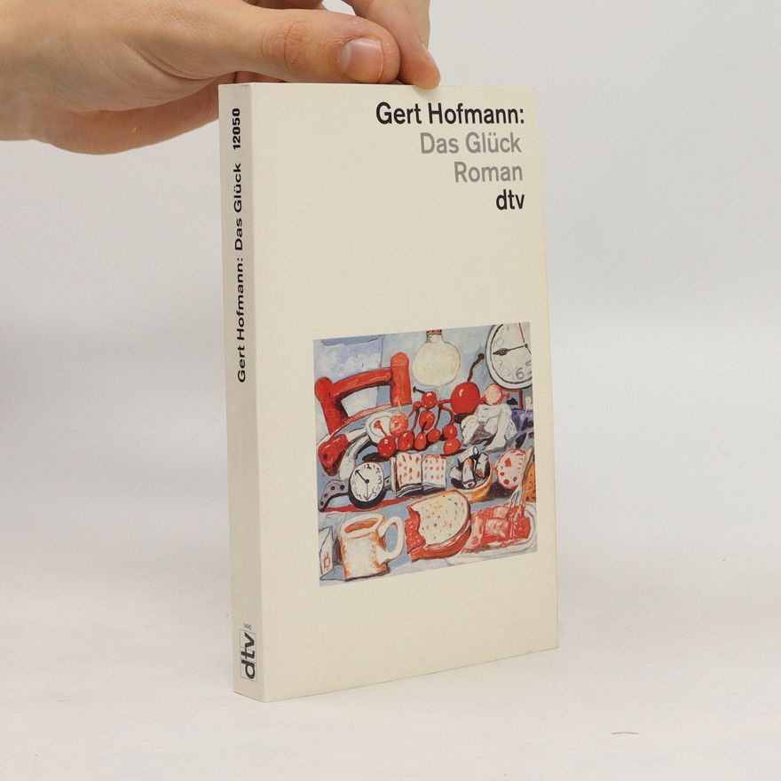 Gert Hofmann Das Glück