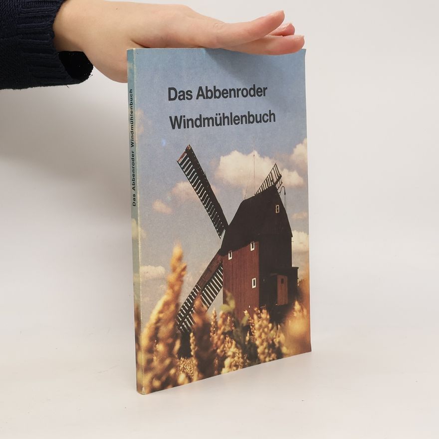 Heinz Eichhorn Das Abbenroder Windmühlenbuch