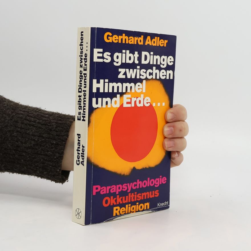 Gerhard Adler Es gibt Dinge zwischen Himmel und Erde ...