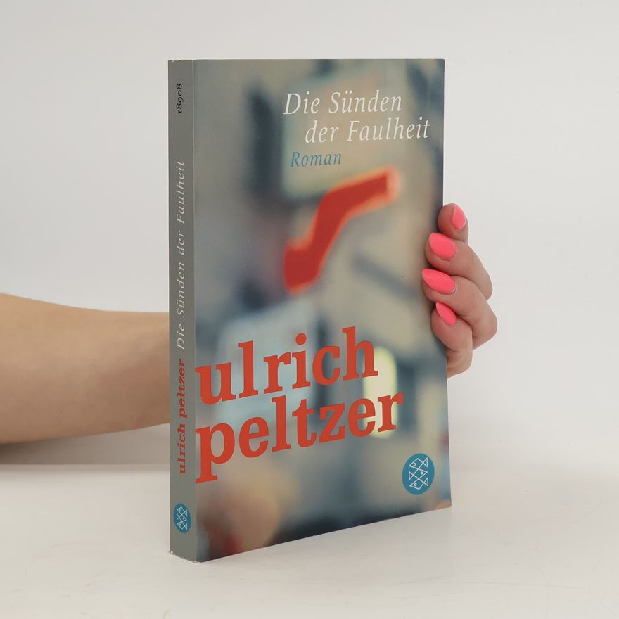 Ulrich Peltzer Die Sünden der Faulheit