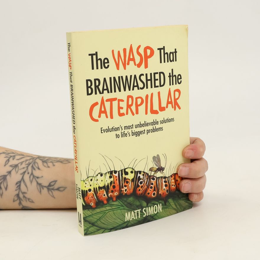 Matt Simon The Wasp That Brainwashed the Caterpillar