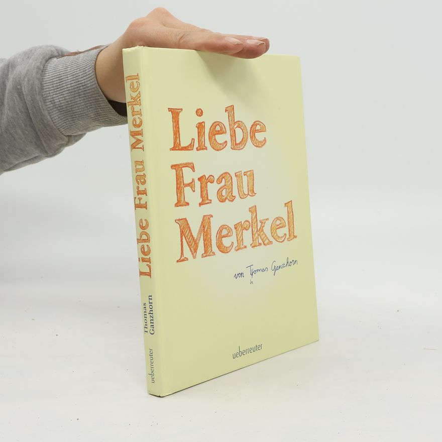 Thomas Ganzhorn Liebe Frau Merkel
