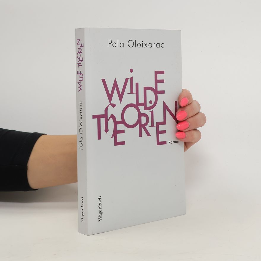 Pola Oloixarac Wilde Theorien