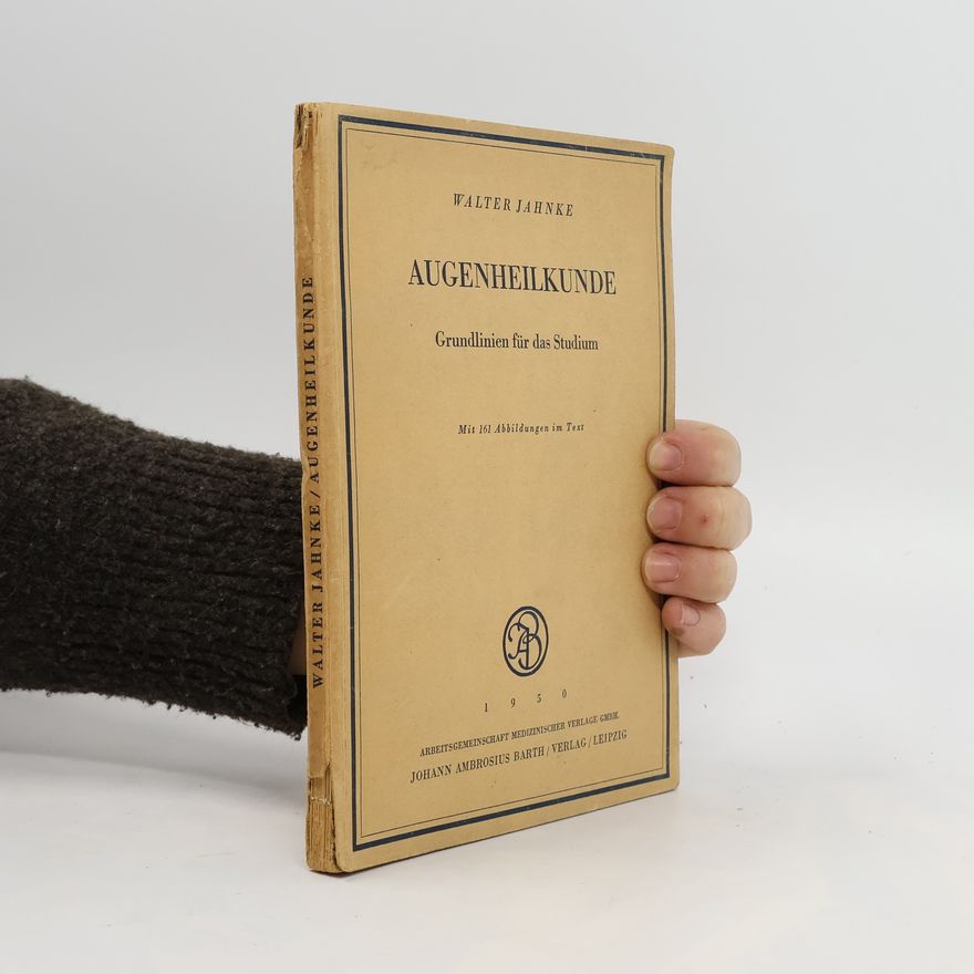 Walter Jahnke Augenheilkunde. Grundlinien für das Studium