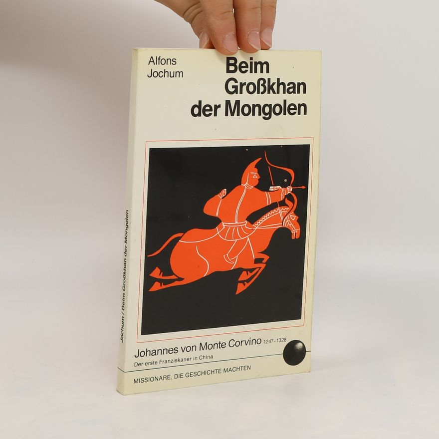 Alfons Jochum Beim Grosskhan der Mongolen