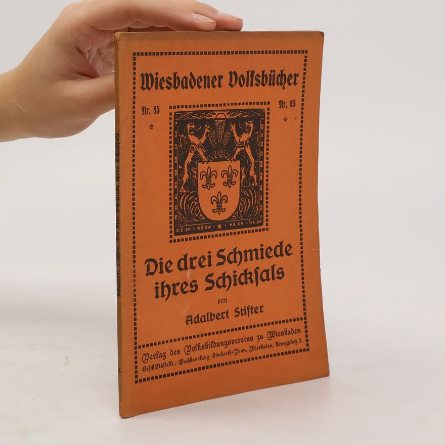Adalbert Stifter Die drei Schmiede ihres Schicksals