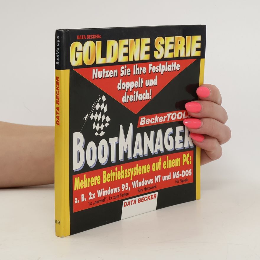 Autorenkollektiv BootManager. Nutzen Sie Ihre Festplatte doppelt und dreifach!