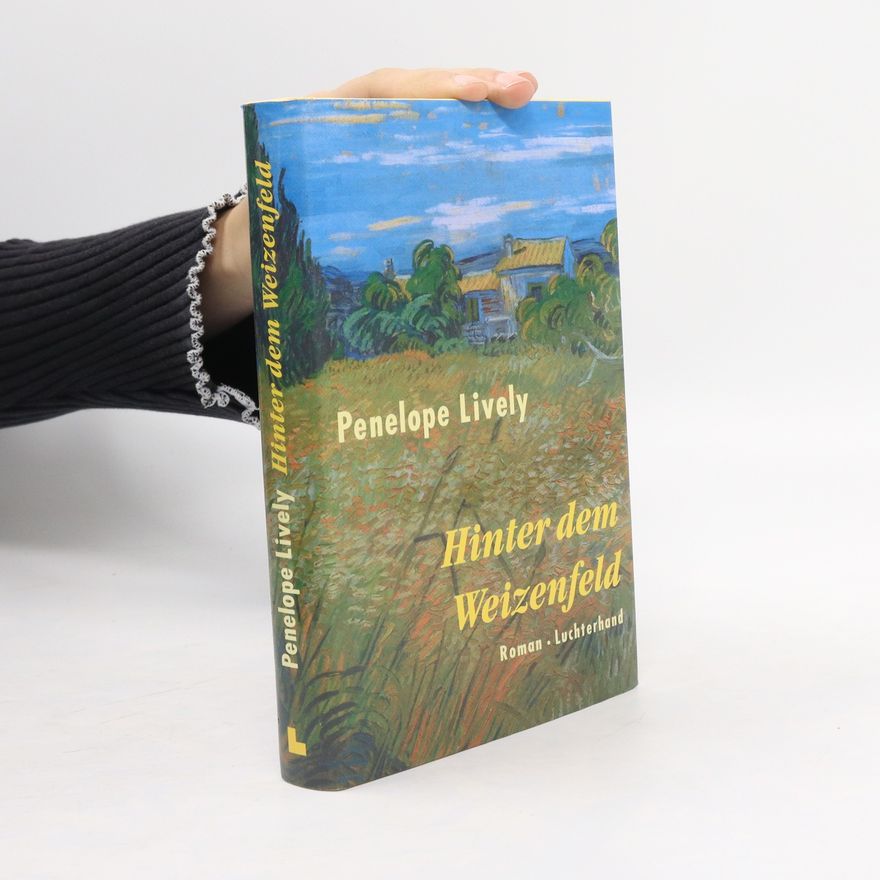 Penelope Lively Hinter dem Weizenfeld