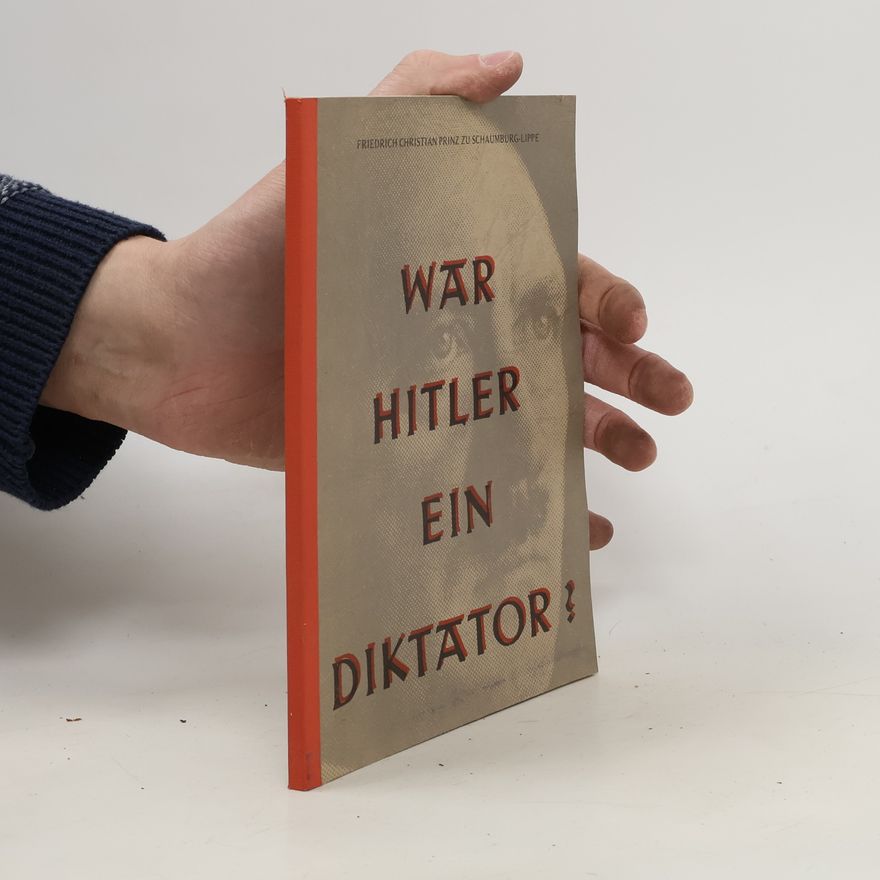 Prince Friedrich Christian of Schaumburg-Lippe War Hitler ein Diktator?