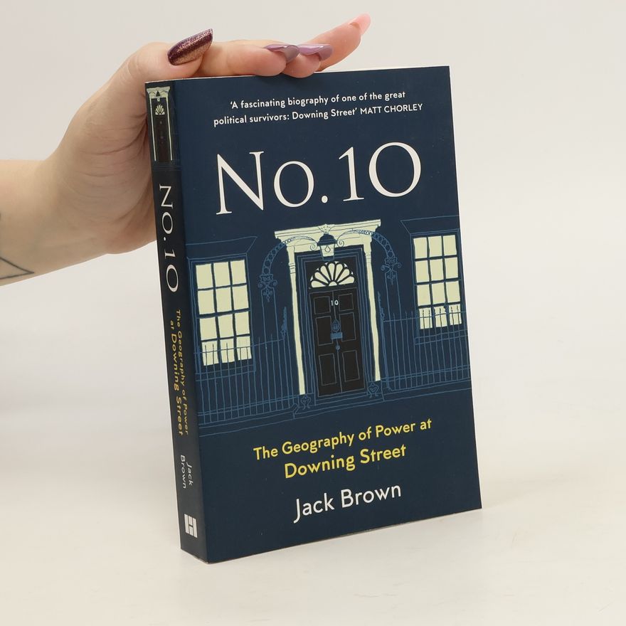 Jack Brown No. 10 - The Geography of Power at Downing Street