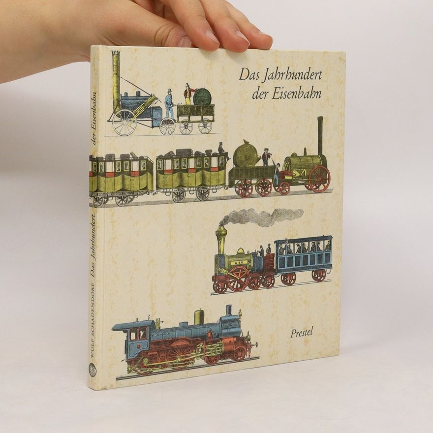 Wulf Schadendorf Das Jahrhundert der Eisenbahn