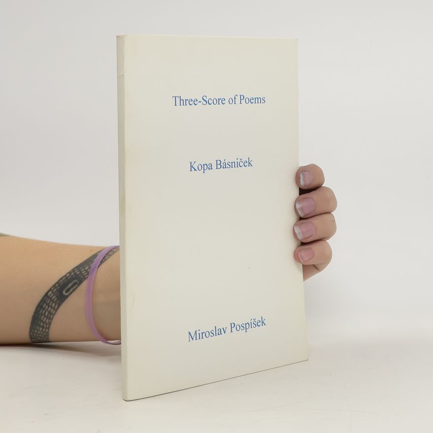 Miroslav Pospíšek Three-Score of Poems