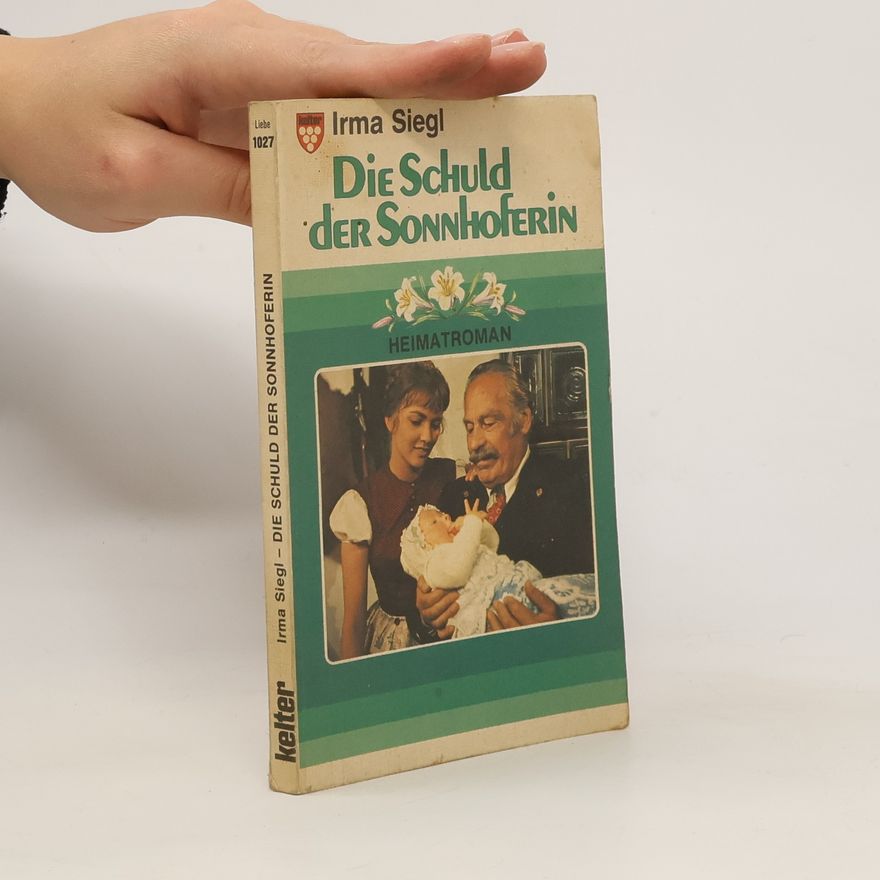 Irma Siegl Die Schuld der Sonnhoferin