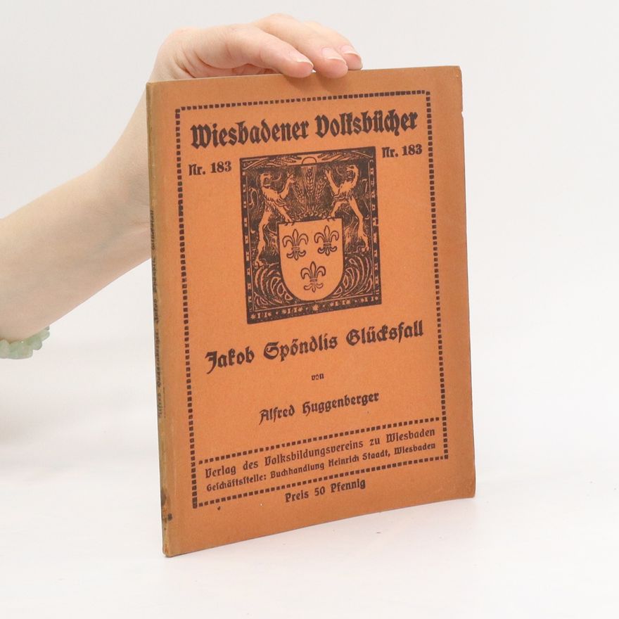 Alfred Huggenberger Jakob Spóndlis Glücksfall