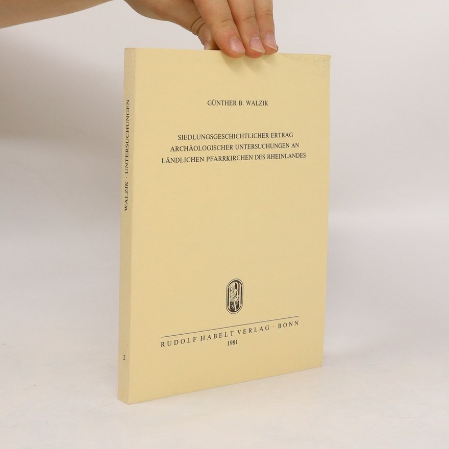 Günther Walzik Siedlungsgeschichtlicher Ertrag archäologischer Untersuchungen an ländlichen Pfarrkirchen des Rheinlandes