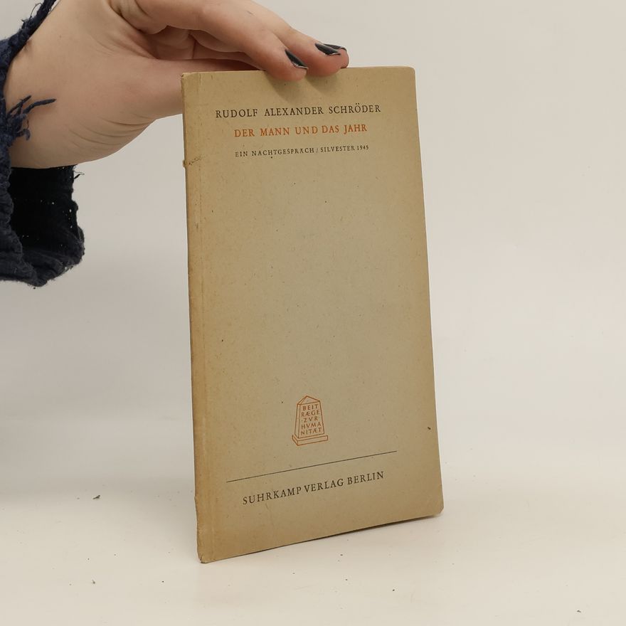 Rudolf Alexander Schröder Der Mann und das Jahr. Ein Nachtgespräch. Silvestr 1945
