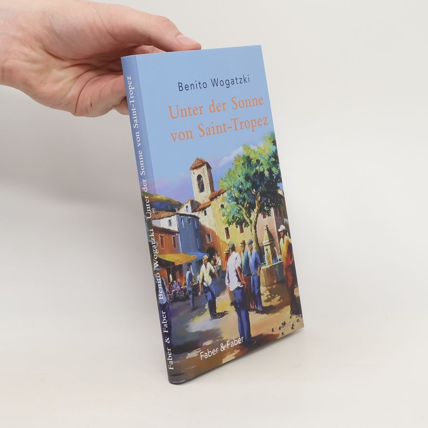 Benito Wogatzki Unter der Sonne von Saint-Tropez