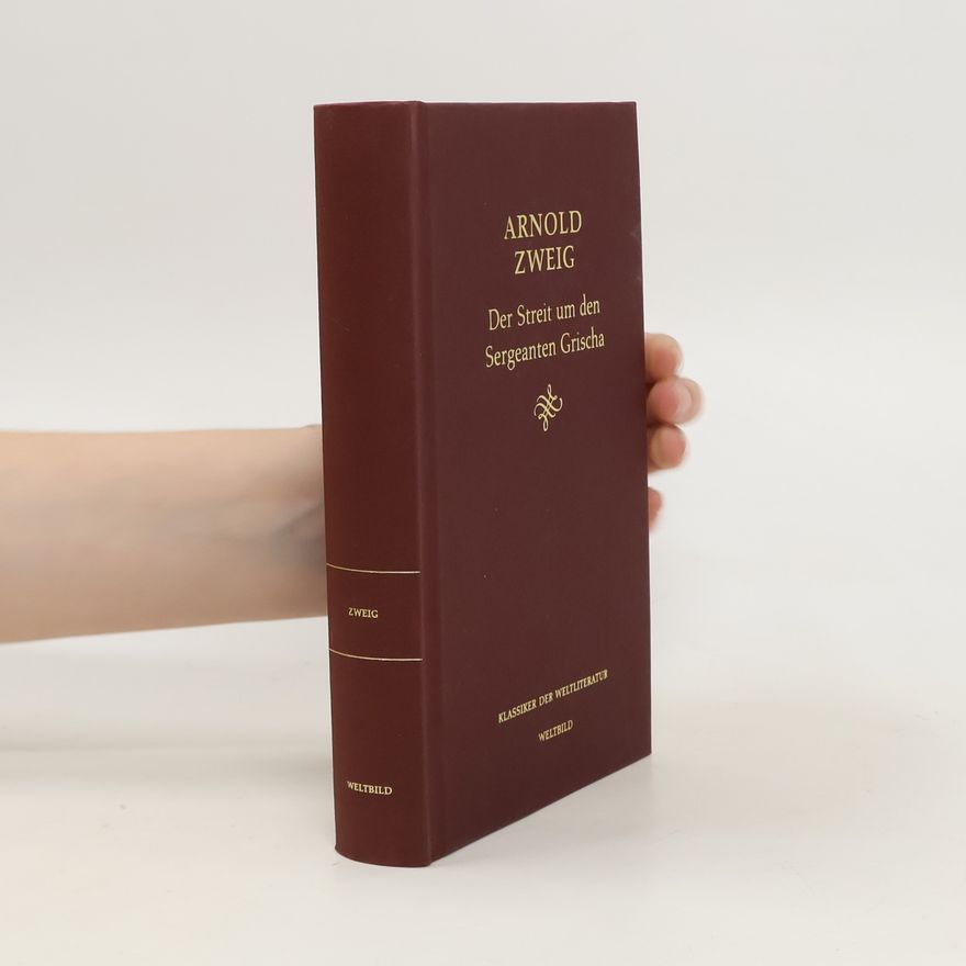 Arnold Zweig Der Streit um den Sergeanten Grischa