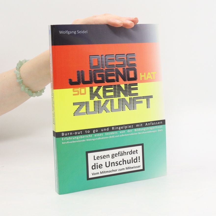 Wolfgang Seidel Diese Jugend hat so keine Zukunft