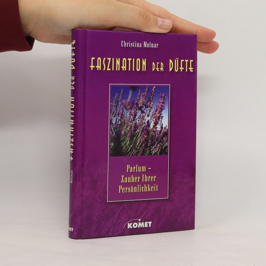 Christina Molnar Faszination der Düfte
