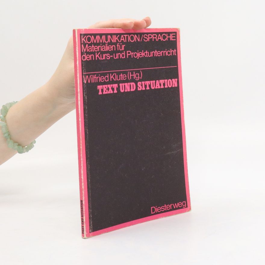 Wilfried Klute Text und Situation. Materialien für den Kurs-und Projektunterricht