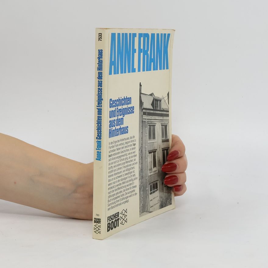 Anne Frank Geschichten und Ereignisse aus dem Hinterhaus
