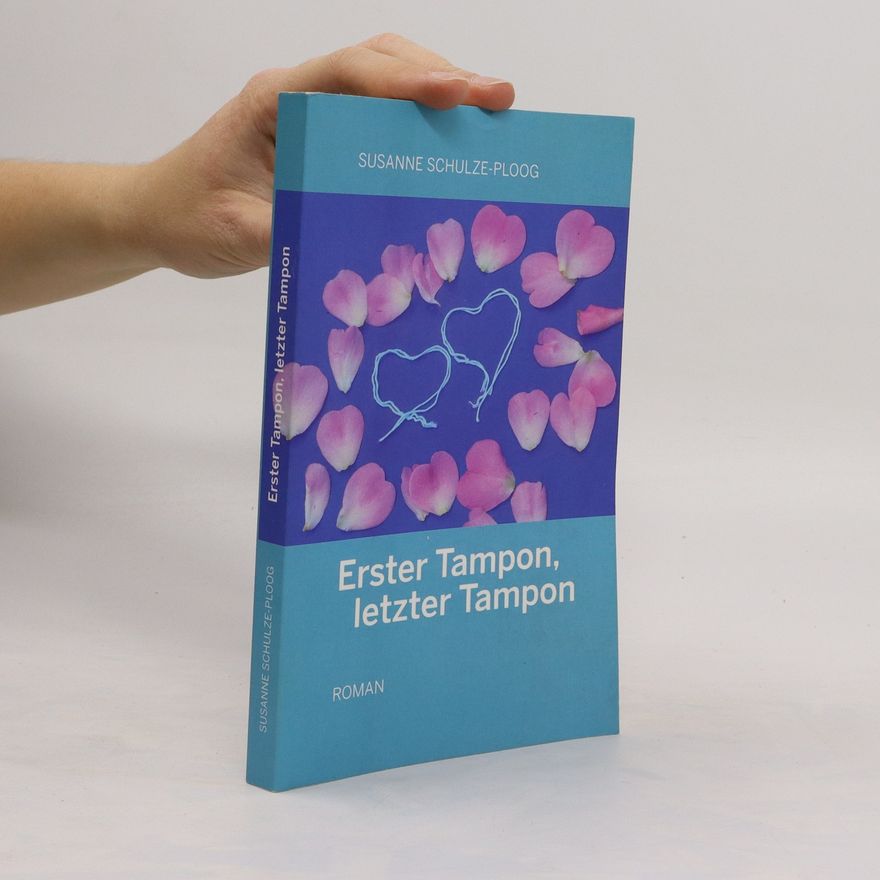 Susanne Schulze-Ploog Erster Tampon, letzter Tampon