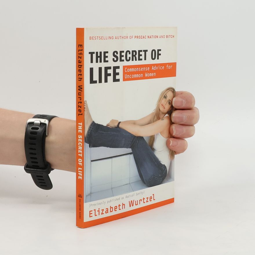 Elizabeth Wurtzel The Secret of Life