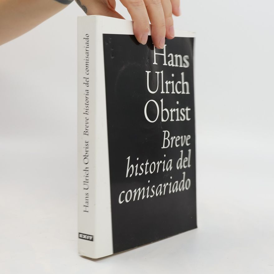 Hans-Ulrich Obrist Breve historia del comisariado
