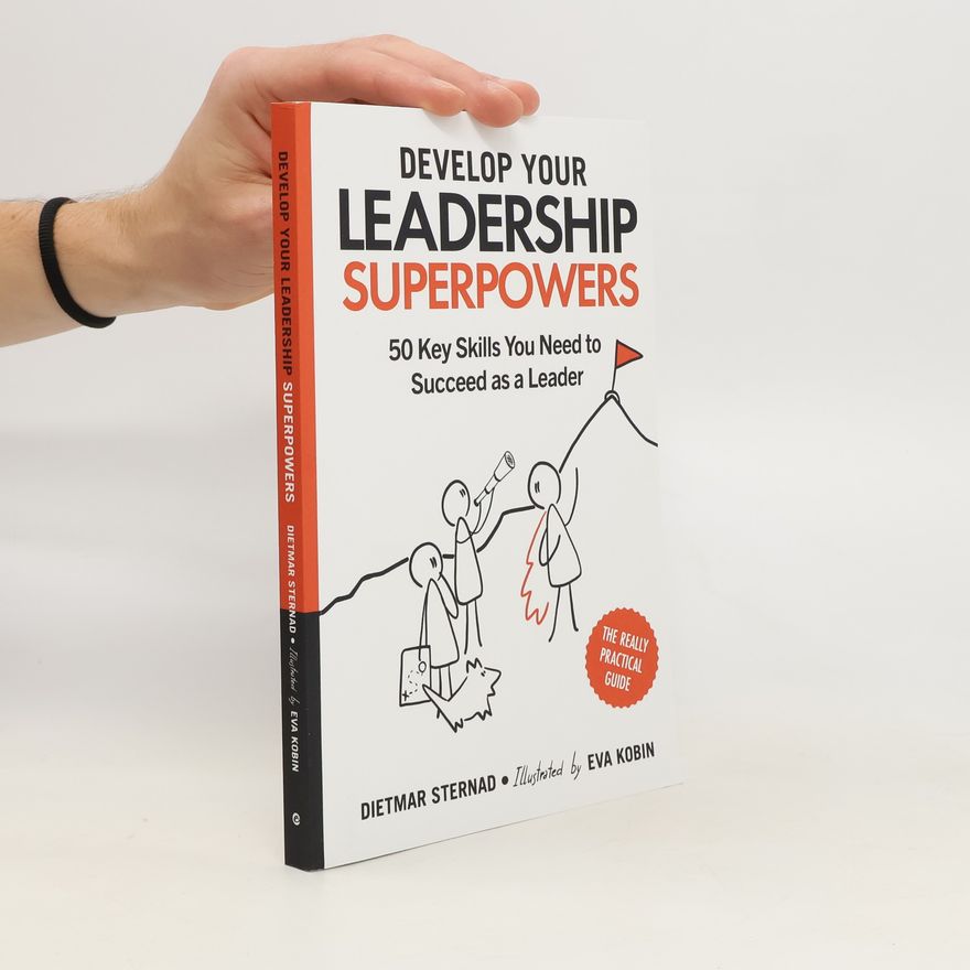 Dietmar Sternad Develop Your Leadership Superpowers