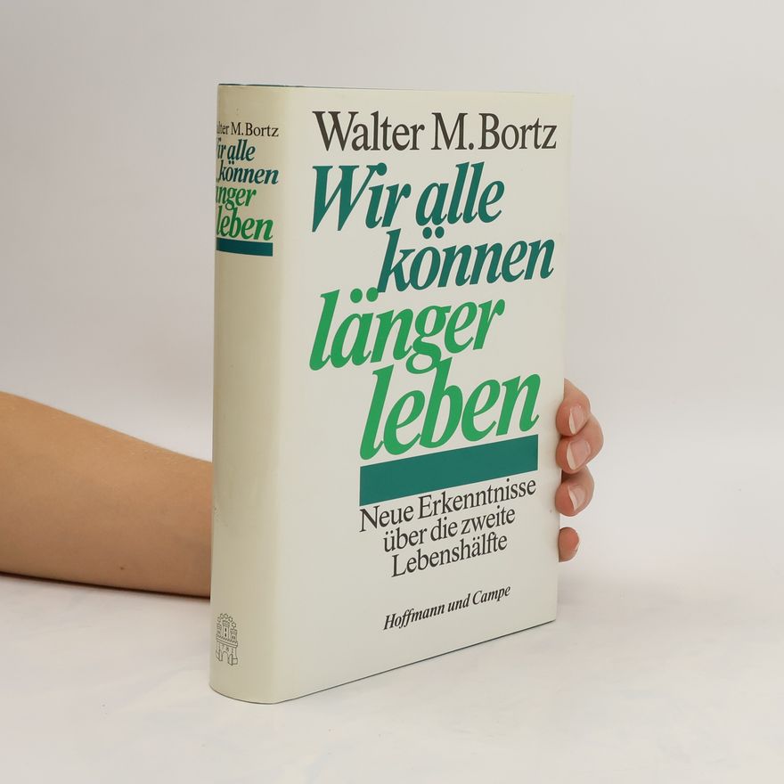 Walter M. Bortz II. Wir alle können länger leben