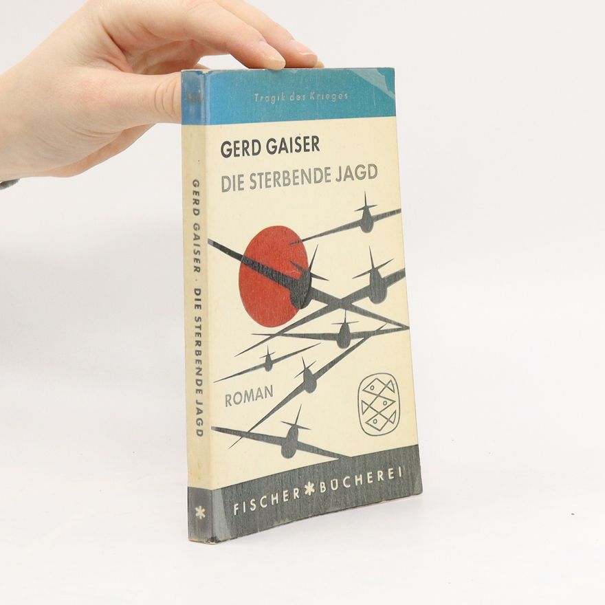 Gerd Gaiser Die sterbende Jagd