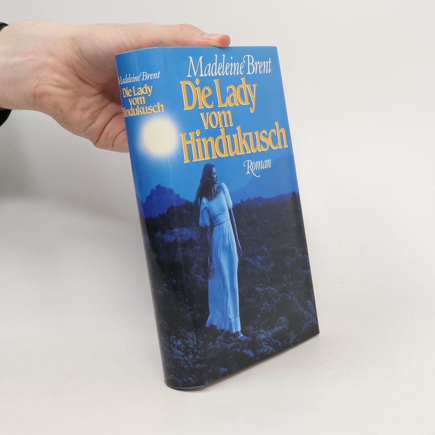 Madeleine Brent Die Lady vom Hindukusch