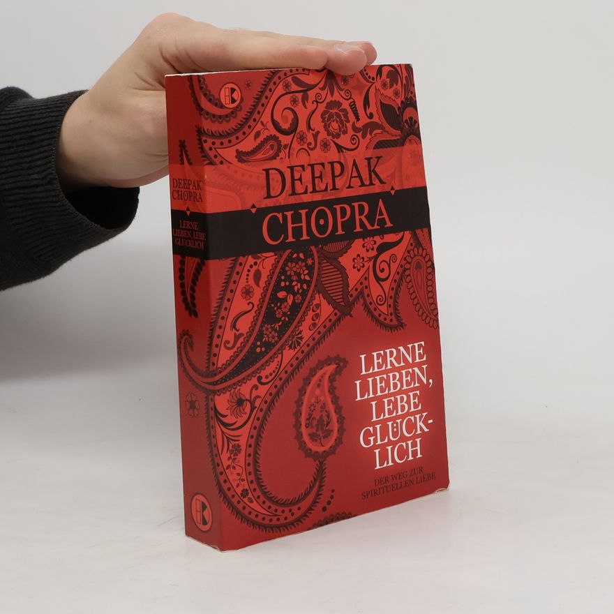 Deepak Chopra Lerne lieben, lebe glücklich