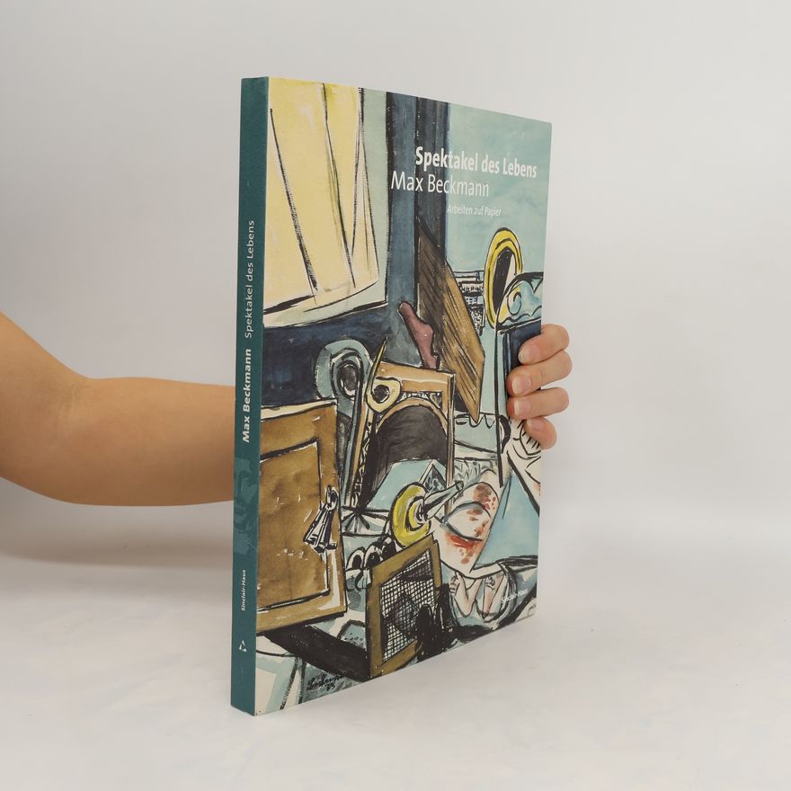 Max Beckmann Spektakel des Lebens