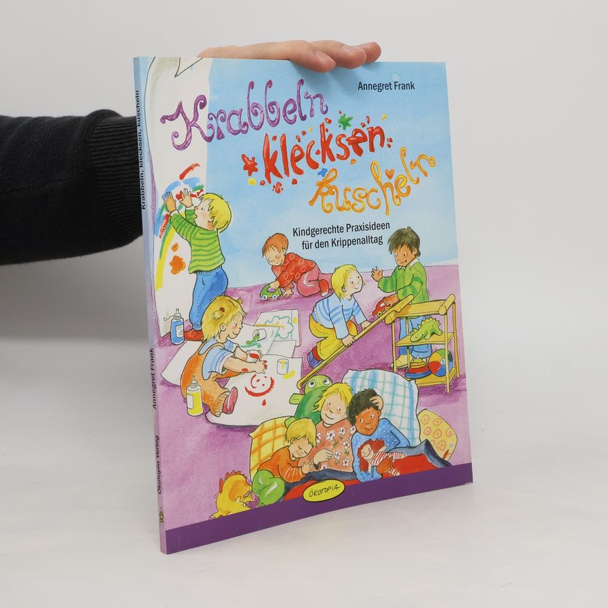 Annegret Frank Krabbeln, klecksen, kuscheln