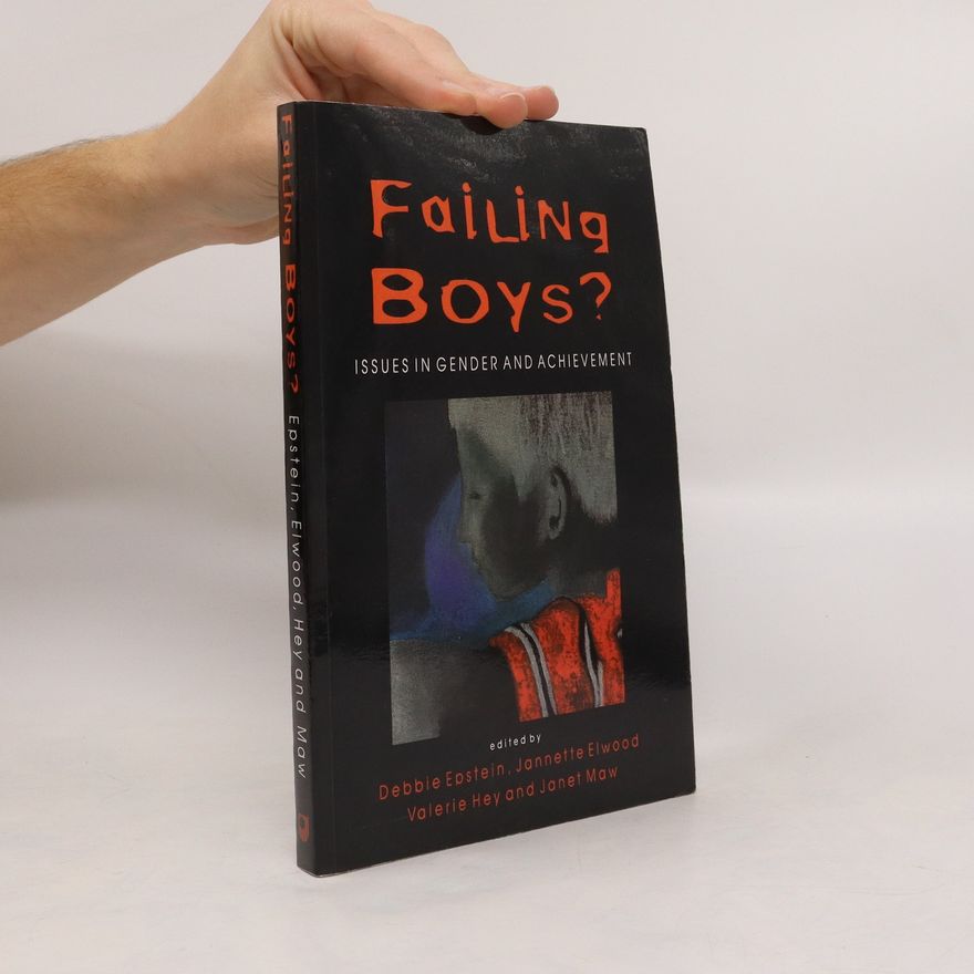 Debbie Epstein Failing Boys? Issues in Gender and Achievement