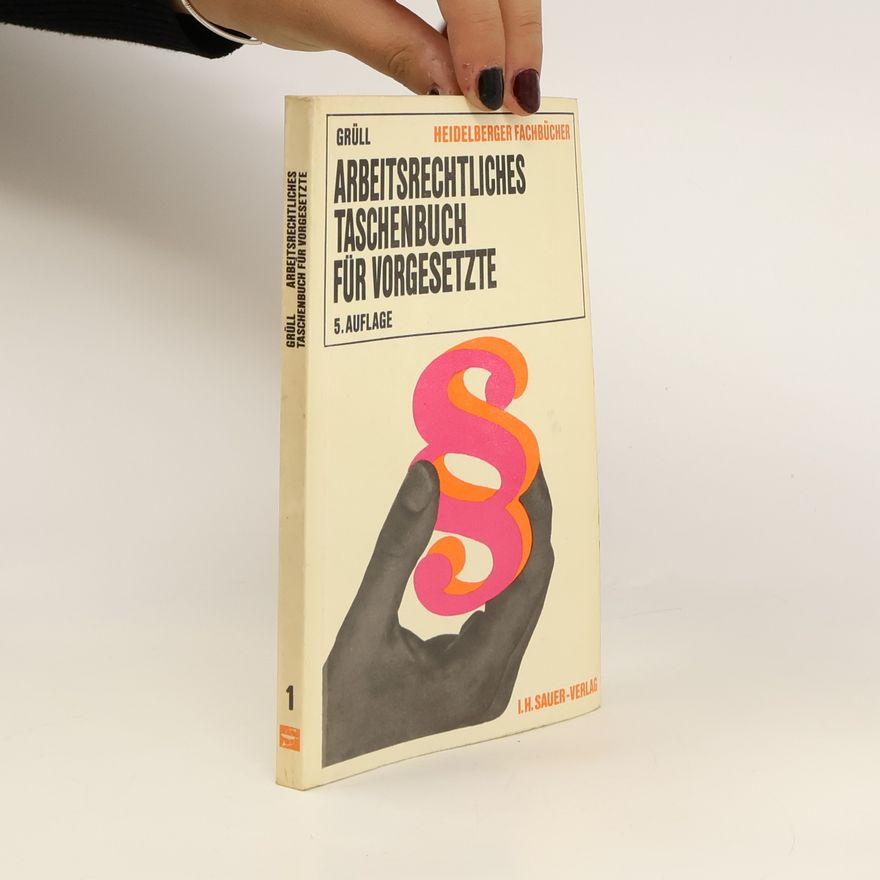 Ferdinand Grüll Arbeitsrechtliches Taschenbuch für Vorgesetzte