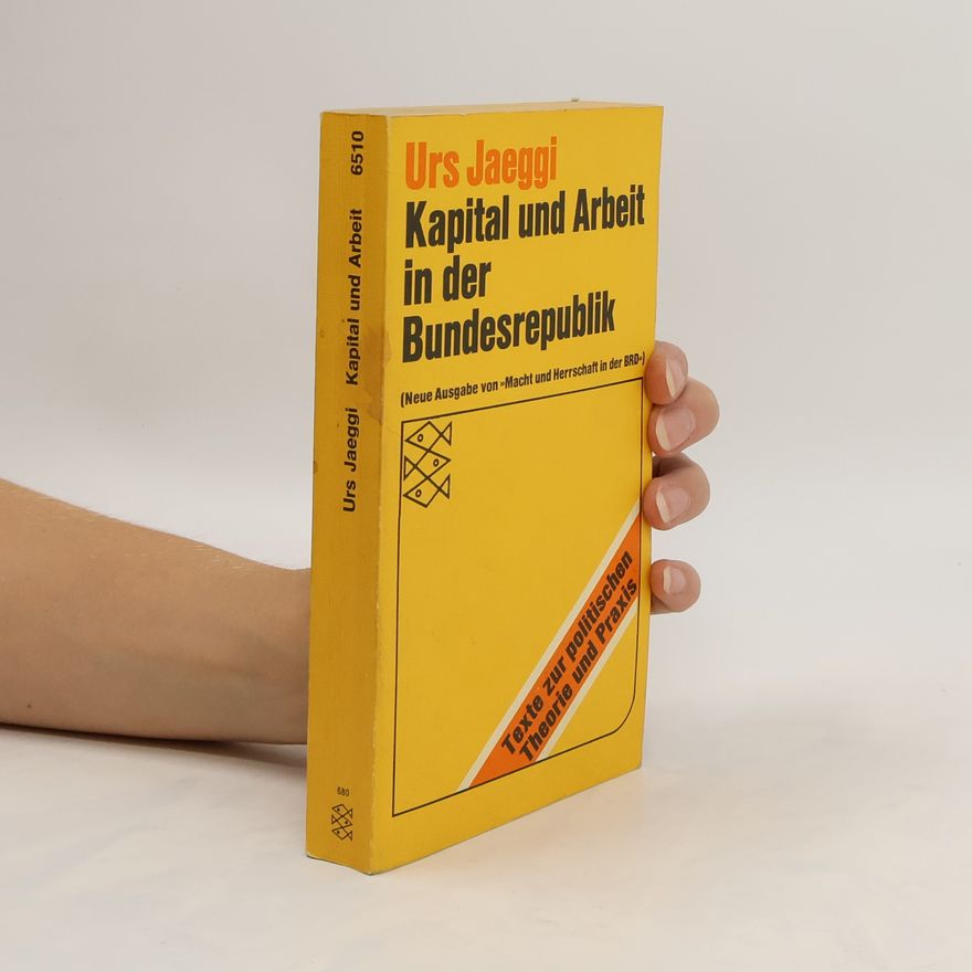 Urs Jaeggi Kapital und Arbeit in der Bundesrepublik
