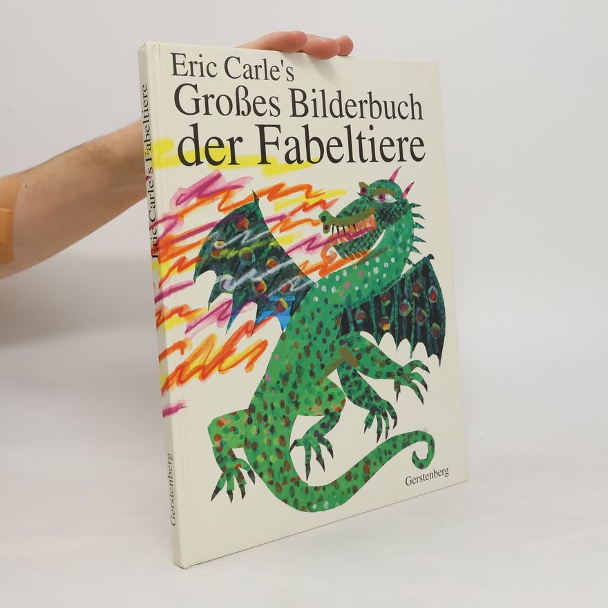 Eric Carle Eric Carle's grosses Bilderbuch der Fabeltiere