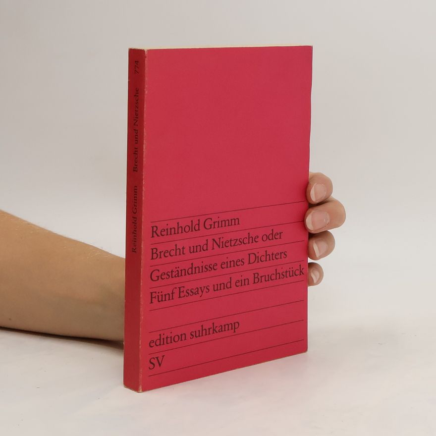 Reinhold Grimm Brecht und Nietzsche oder Geständnisse eines Dichters