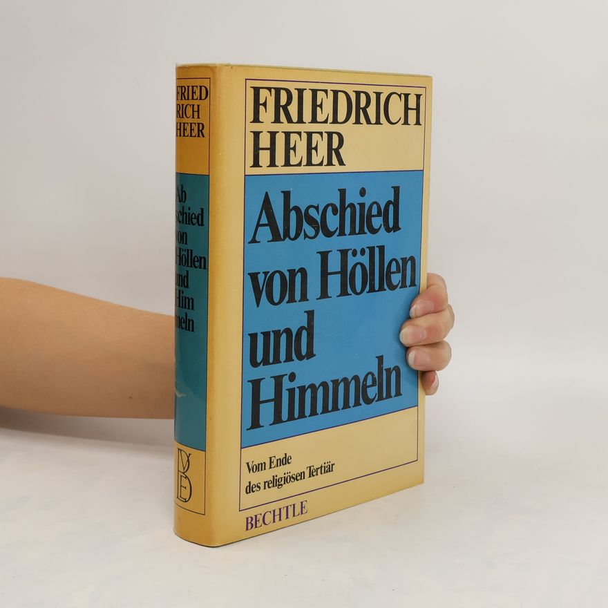 Friedrich Heer Abschied von Höllen und Himmeln