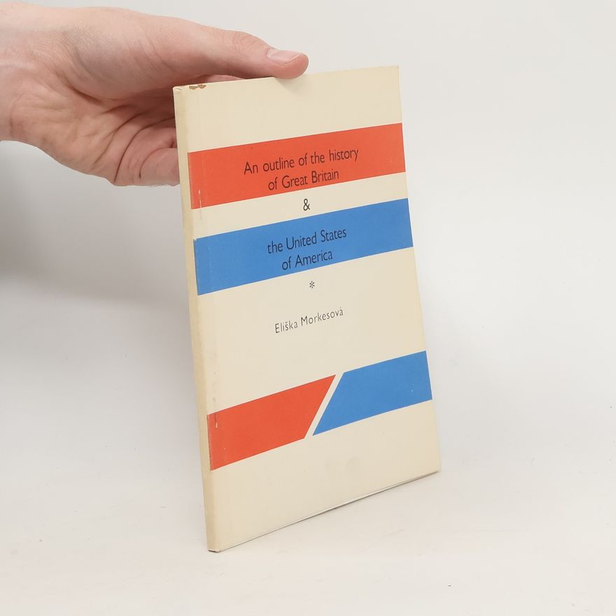 Eliška Morkesová An Outline of the History of Great Britain and United States of America